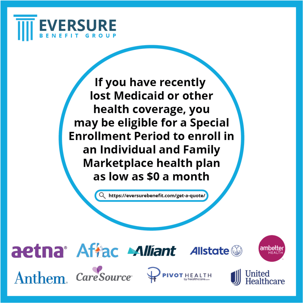 Graphic with the text "If you have recently lost Medicaid or other health coverage, you may be eligible for a Special Enrollment Period to enroll in an Individual and Family Marketplace health plan as low as $0 a month."