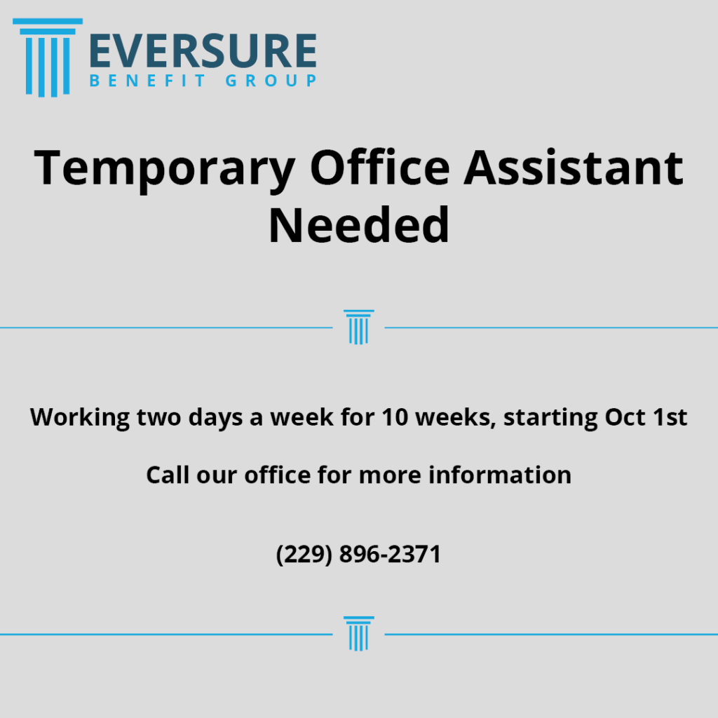 Job Posting graphic with the text "Temporary Office Assistant Needed" on a gray background. The Eversure logo is in the top corner. There is smaller text that reads "Working two days a week for 10 weeks, starting Oct 1st. Call our office for more information" and the phone number for the office (229) 896-2371