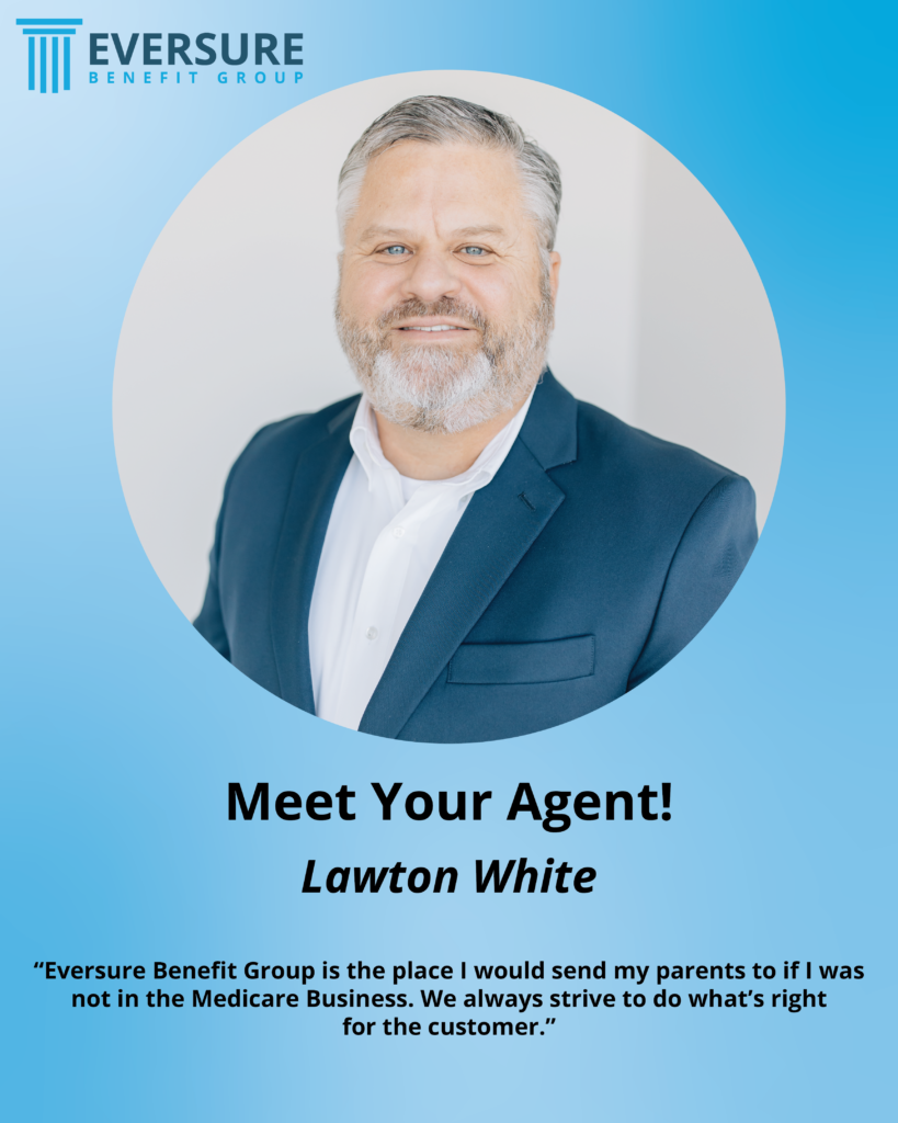 Photo of Eversure Agent Lawton White on a blue gradient background with the text "Eversure Benefit Group is the place I would send my parents to if I was not in the Medicare Business. We always strive to do what’s right for the customer.”